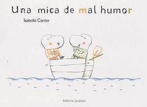 UNA MICA DE MAL HUMOR | 9788426139467 | CARRIER, ISABELLE | Galatea Llibres | Llibreria online de Reus, Tarragona | Comprar llibres en català i castellà online