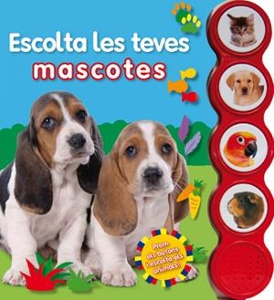 ESCOLTA LES TEVES MASCOTES | 9788415430643 | PRIDDY, ROGER | Galatea Llibres | Llibreria online de Reus, Tarragona | Comprar llibres en català i castellà online