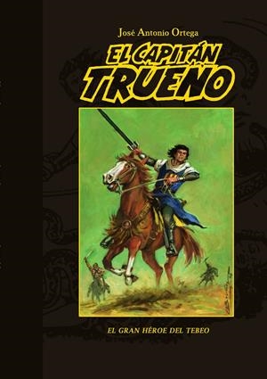 EL CAPITAN TRUENO. EL GRAN HEROE DEL TEBEO | 9788415296577 | ORTEGA ANGUIANO, JOSE ANTONIO | Galatea Llibres | Librería online de Reus, Tarragona | Comprar libros en catalán y castellano online