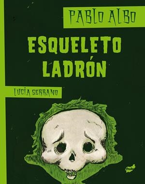 ESQUELETO LADRÓN | 9788415357162 | ALBO, PABLO / LUCÍA SERRANO | Galatea Llibres | Librería online de Reus, Tarragona | Comprar libros en catalán y castellano online