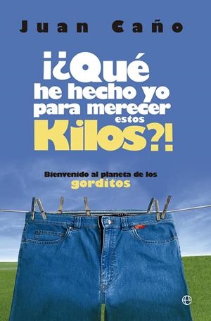 QUE HE HECHO YO PARA MERECER ESTOS KILOS | 9788499704135 | JUAN CAÑO | Galatea Llibres | Librería online de Reus, Tarragona | Comprar libros en catalán y castellano online