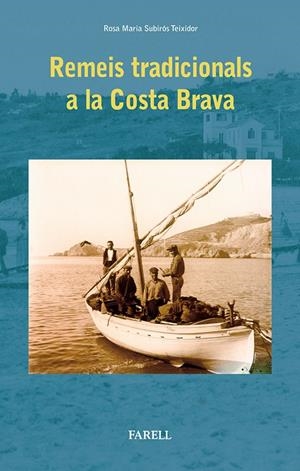 REMEIS TRADICIONALS A LA COSTA BRAVA | 9788492811380 | SUBIRÓS I TEIXIDOR, ROSA MARIA | Galatea Llibres | Librería online de Reus, Tarragona | Comprar libros en catalán y castellano online