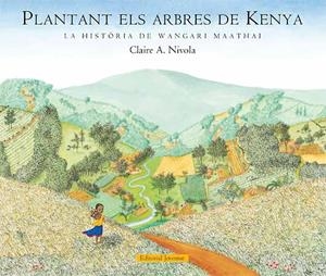 PLANTANT ELS ARBRES DE KENYA | 9788426139375 | NIVOLA, CLAIRE A. | Galatea Llibres | Llibreria online de Reus, Tarragona | Comprar llibres en català i castellà online