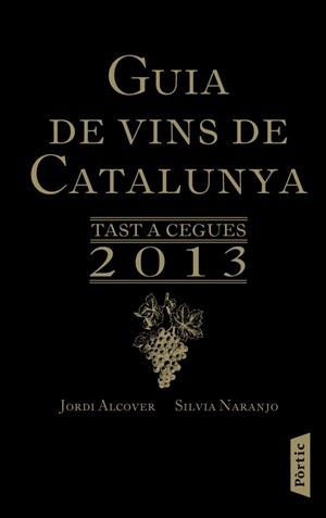 GUIA DE VINS DE CATALUNYA 2013 | 9788498092318 | NARANJO, SILVIA-ALVOVER, JORDI | Galatea Llibres | Librería online de Reus, Tarragona | Comprar libros en catalán y castellano online