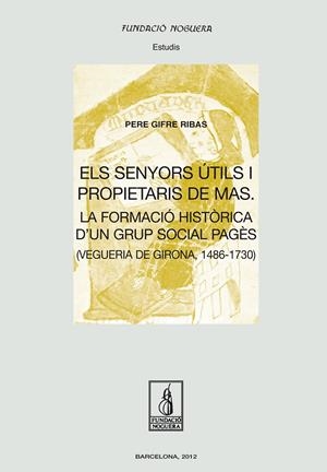 ELS SENYORS ÚTILS I PROPIETARIS DE MAS | 9788499752891 | GIFRE RIBAS, PERE | Galatea Llibres | Librería online de Reus, Tarragona | Comprar libros en catalán y castellano online