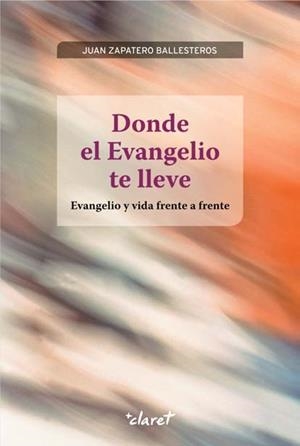 DONDE EL EVANGELIO TE LLEVE | 9788498466621 | ZAPATERO, JUAN | Galatea Llibres | Llibreria online de Reus, Tarragona | Comprar llibres en català i castellà online