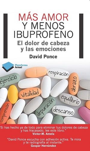 MAS AMOR Y MENOS IBUPROFENO | 9788415750048 | DAVID PONCE | Galatea Llibres | Llibreria online de Reus, Tarragona | Comprar llibres en català i castellà online
