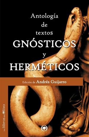 ANTOLOGÍA DE TEXTOS GNÓSTICOS Y HERMÉTICOS | 9788494052231 | GUIJARRO ARAQUE, ANDRÉS | Galatea Llibres | Librería online de Reus, Tarragona | Comprar libros en catalán y castellano online