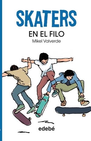 SKATERS EN EL FILO | 9788468304816 | VALVERDE, MIKEL | Galatea Llibres | Librería online de Reus, Tarragona | Comprar libros en catalán y castellano online