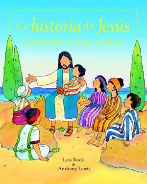 HISTORIA DE JESUS CONTADA A LOS NIÑOS | 9788423675111 | LOIS ROCK | Galatea Llibres | Librería online de Reus, Tarragona | Comprar libros en catalán y castellano online