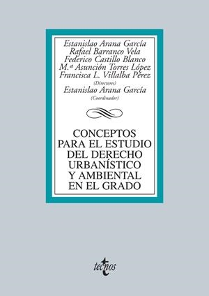 CONCEPTOS PARA EL ESTUDIO DEL DERECHO URBANÍSTICO Y AMBIENTAL EN EL GRADO | 9788430958931 | ARANA GARCÍA, ESTANISLAO/BENSUSAN MARTÍN, MARÍA DEL PILAR/CONDE ANTEQUERA, JESÚS/NAVARRO ORTEGA, ASE | Galatea Llibres | Librería online de Reus, Tarragona | Comprar libros en catalán y castellano online