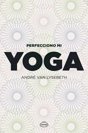 PERFECCIONO MI YOGA | 9788479537111 | ANDRÉ, VAN LYSEBETH | Galatea Llibres | Llibreria online de Reus, Tarragona | Comprar llibres en català i castellà online