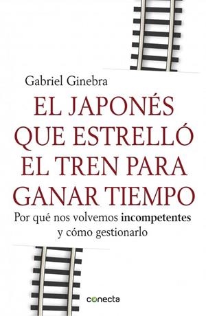 EL JAPONES QUE ESTRELLO EL TREN PARA GANAR TIEMPO | 9788415431190 | GINEBRA, GABRIEL | Galatea Llibres | Llibreria online de Reus, Tarragona | Comprar llibres en català i castellà online