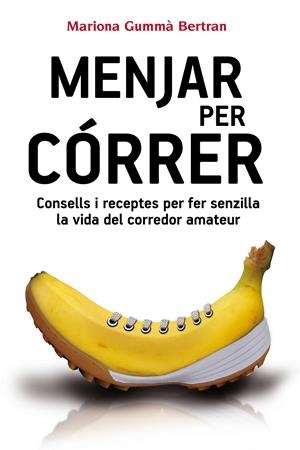 MENJAR PER CÓRRER | 9788490341452 | GUMMÀ BERTRAN, MARIONA | Galatea Llibres | Llibreria online de Reus, Tarragona | Comprar llibres en català i castellà online