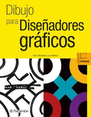 DIBUJO PARA DISEÑADORES GRAFICOS | 9788434237360 | OLIVARES, ERIC | Galatea Llibres | Librería online de Reus, Tarragona | Comprar libros en catalán y castellano online