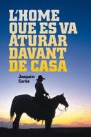 HOME QUE ES VA ATURAR DAVANT CASA | 9788424641504 | CARBÓ I MASLLORENS, JOAQUIM | Galatea Llibres | Llibreria online de Reus, Tarragona | Comprar llibres en català i castellà online