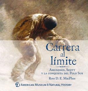 CARRERA AL LIMITE. AMUNDSEN, SCOTT Y LA CONQUISTA DEL POLO SUR | 9788408005384 | MACPHEE, ROSS | Galatea Llibres | Llibreria online de Reus, Tarragona | Comprar llibres en català i castellà online