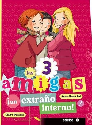 LAS 3 AMIGAS 5. UN EXTRAÑO INTERNO | 9788468303758 | POL, ANNE-MARIE / DELVAUX, CLAIRE | Galatea Llibres | Llibreria online de Reus, Tarragona | Comprar llibres en català i castellà online