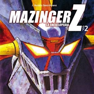 MAZINGER Z LA ENCICLOPEDIA VOL. 2 | 9788415201700 | SANZ, AURELIO | Galatea Llibres | Librería online de Reus, Tarragona | Comprar libros en catalán y castellano online