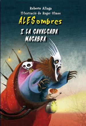 ALESOMBRES I LA CAVALGADA MACABRA | 9788415426509 | ALIAGA, ROBERTO | Galatea Llibres | Librería online de Reus, Tarragona | Comprar libros en catalán y castellano online