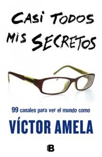 CASI TODOS MIS SECRETOS | 9788466651103 | AMELA, VICTOR | Galatea Llibres | Llibreria online de Reus, Tarragona | Comprar llibres en català i castellà online