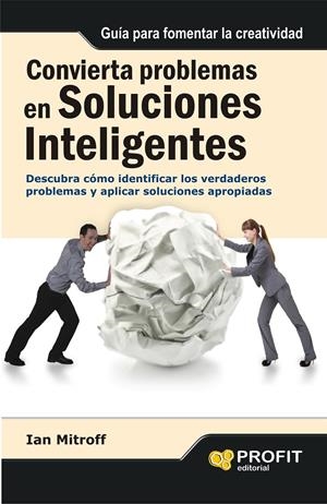 CONVIERTA PROBLEMAS EN SOLUCIONES INTELIGENTES | 9788415330790 | MITROFF, IAN I. | Galatea Llibres | Librería online de Reus, Tarragona | Comprar libros en catalán y castellano online