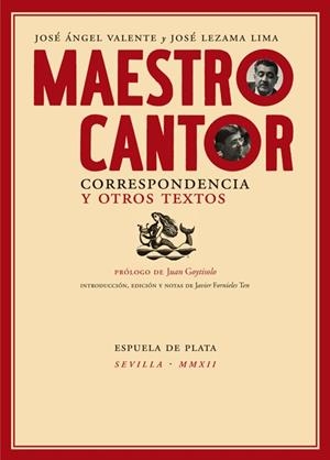 MAESTRO CANTOR. CORRESPONDENCIA Y OTROS TEXTOS | 9788415177401 | LEZAMA LIMA, JOSÉ/VALENTE, JOSÉ ÁNGEL | Galatea Llibres | Librería online de Reus, Tarragona | Comprar libros en catalán y castellano online