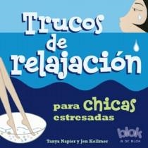 TRUCOS DE RELAJACION PARA CHICAS ESTRESADAS | 9788493961411 | NAPIER, TANYA / KOLLMER, JEN | Galatea Llibres | Librería online de Reus, Tarragona | Comprar libros en catalán y castellano online