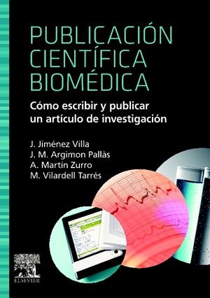 PUBLICACIÓN CIENTÍFICA BIOMÉDICA: CÓMO ESCRIBIR Y PUBLICAR UN ARTÍCULO DE INVEST | 9788480864619 | ARGIMON, J.M.ª / JIMÉNEZ, J. / MARTÍN ZURRO, A. / VILARDELL, M. | Galatea Llibres | Llibreria online de Reus, Tarragona | Comprar llibres en català i castellà online
