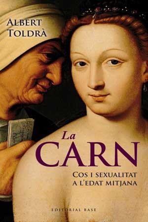 LA CARN. COS I SEXUALITAT A L'EDAT MITJANA | 9788415267430 | TOLDRA I VILARDELL, ALBERT | Galatea Llibres | Librería online de Reus, Tarragona | Comprar libros en catalán y castellano online