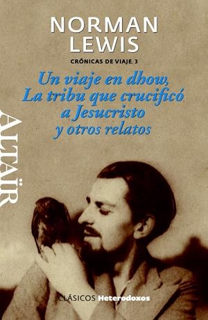 UN VIAJE EN DHOW, LA TRIBU QUE CRUCIFICÓ A JESUCRISTO Y OTROS RELATOS | 9788493927448 | LEWIS, NORMAN | Galatea Llibres | Librería online de Reus, Tarragona | Comprar libros en catalán y castellano online