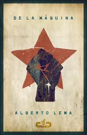 DE LA MÁQUINA | 9788415451068 | LEMA, ALBERTO | Galatea Llibres | Librería online de Reus, Tarragona | Comprar libros en catalán y castellano online