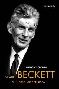 SAMUEL BECKETT:EL ULTIMO MODERNISTA | 9788495291226 | CRONIN, ANTHONY | Galatea Llibres | Llibreria online de Reus, Tarragona | Comprar llibres en català i castellà online