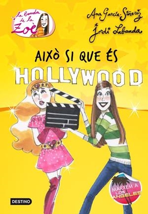 AIXÒ ÉS HOLLYWOOD! (LA BANDA DE LA ZOÈ, 3) | 9788499328232 | GARCÍA-SIÑERIZ, ANA; LABANDA, JORDI | Galatea Llibres | Librería online de Reus, Tarragona | Comprar libros en catalán y castellano online