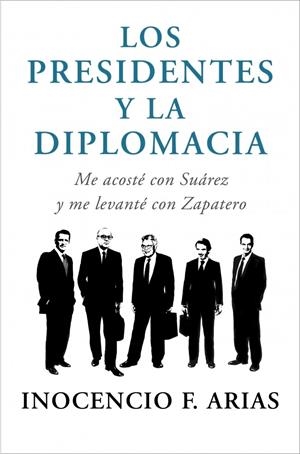 LOS PRESIDENTES Y LA DIPLOMACIA | 9788401347832 | ARIAS, INOCENCIO | Galatea Llibres | Librería online de Reus, Tarragona | Comprar libros en catalán y castellano online