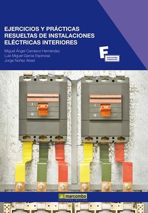 EJERCICIOS Y PRÁCTICAS RESUELTAS DE INSTALACIONES ELÉCTRICAS INTERIORES | 9788426717610 | CARRASCO, MIGUEL ÁNGEL/GARCÍA, LUIS MIGUEL/NÚÑEZ, JORGE | Galatea Llibres | Librería online de Reus, Tarragona | Comprar libros en catalán y castellano online