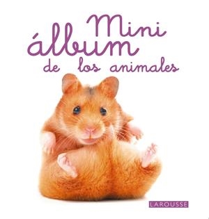 MINI ÁLBUM LAROUSSE DE LOS ANIMALES | 9788480169974 | Galatea Llibres | Llibreria online de Reus, Tarragona | Comprar llibres en català i castellà online