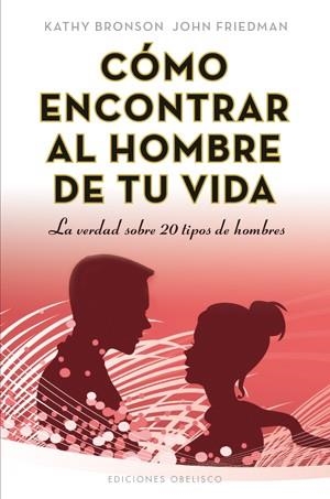 COMO ENCONTRAR AL HOMBRE DE TU VIDA | 9788497778374 | BRONSON, KATHY/FRIEDMAN,JOHN | Galatea Llibres | Llibreria online de Reus, Tarragona | Comprar llibres en català i castellà online
