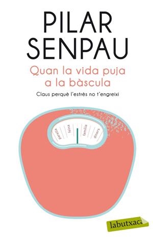 QUAN LA VIDA PUJA A LA BÀSCULA | 9788499304915 | SENPAU, PILAR | Galatea Llibres | Librería online de Reus, Tarragona | Comprar libros en catalán y castellano online