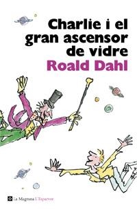 CHARLIE I EL GRAN ASCENSOR DE VIDRE | 9788482645568 | DAHL, ROALD | Galatea Llibres | Librería online de Reus, Tarragona | Comprar libros en catalán y castellano online