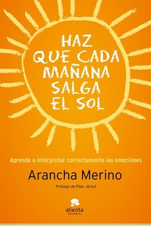 HAZ QUE CADA MAÑANA SALGA EL SOL | 9788415320494 | MERINO, ARANCHA | Galatea Llibres | Librería online de Reus, Tarragona | Comprar libros en catalán y castellano online