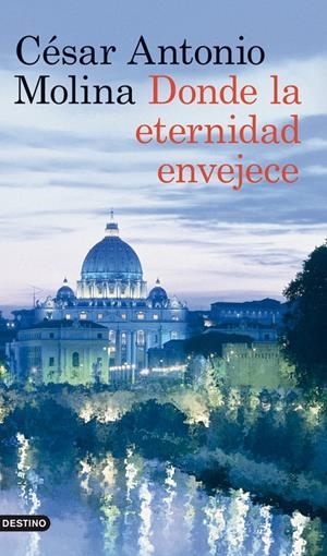 DONDE LA ETERNIDAD ENVEJECE | 9788423317875 | MOLINA, CESAR A. | Galatea Llibres | Llibreria online de Reus, Tarragona | Comprar llibres en català i castellà online