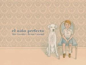 EL NIÑO PERFECTO | 9788492607679 | GONZÁLEZ, ALEX/ CORMAND, BERNAT | Galatea Llibres | Librería online de Reus, Tarragona | Comprar libros en catalán y castellano online