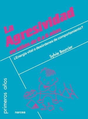 LA AGRESIVIDAD EN NIÑOS DE 0 A 6 AÑOS | 9788427717534 | BOURCIER, SYLVIE | Galatea Llibres | Llibreria online de Reus, Tarragona | Comprar llibres en català i castellà online