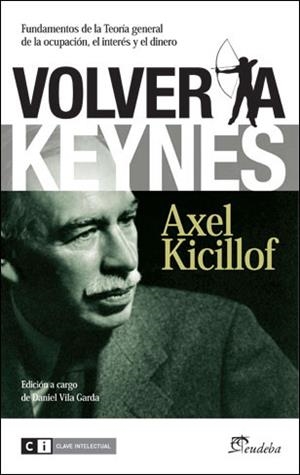 VOLVER A KEYNES | 9788493947194 | KICILLOF, AXEL | Galatea Llibres | Librería online de Reus, Tarragona | Comprar libros en catalán y castellano online