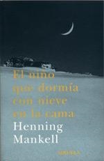 NIÑO QUE DORMIA CON NIEVE EN LA CAMA, EL | 9788478447190 | MANKELL, HENNING | Galatea Llibres | Llibreria online de Reus, Tarragona | Comprar llibres en català i castellà online