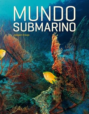 MUNDO SUBMARINO | 9788497858755 | JOAQUÍN ARAÚJO | Galatea Llibres | Librería online de Reus, Tarragona | Comprar libros en catalán y castellano online