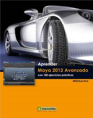 APRENDER MAYA 2012 AVANZADO CON 100 EJERCICIOS PRÁCTICOS | 9788426717870 | MEDIAACTIVE | Galatea Llibres | Librería online de Reus, Tarragona | Comprar libros en catalán y castellano online