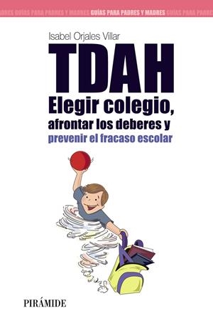 TDAH: ELEGIR EL COLEGIO, AFRONTAR LOS DEBERES Y PREVENIR EL FRACASO ESCOLAR | 9788436826531 | ORJALES VILLAR, ISABEL | Galatea Llibres | Llibreria online de Reus, Tarragona | Comprar llibres en català i castellà online