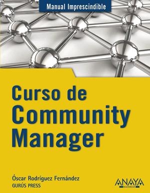 CURSO DE COMMUNITY MANAGER | 9788441531734 | RODRÍGUEZ FERNÁNDEZ, ÓSCAR | Galatea Llibres | Librería online de Reus, Tarragona | Comprar libros en catalán y castellano online